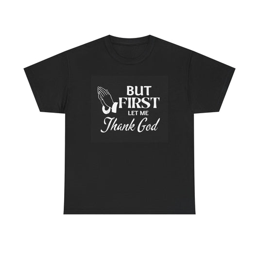 Thank God Tshirt Let Me Thank God Faith Unisex Heavy Cotton Tee