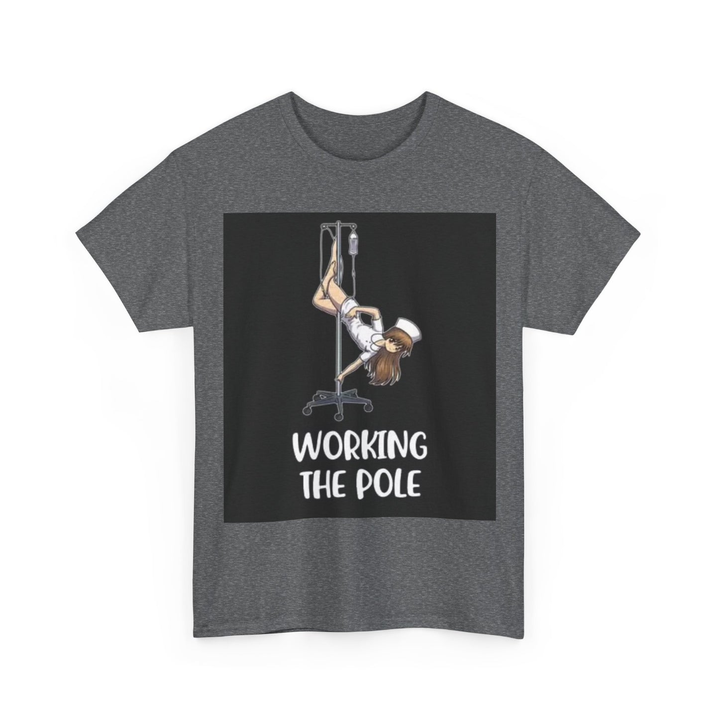 Nurse Working The Pole Funny Graphic T Shirt Doctor Unisex Heavy Cotton Tee