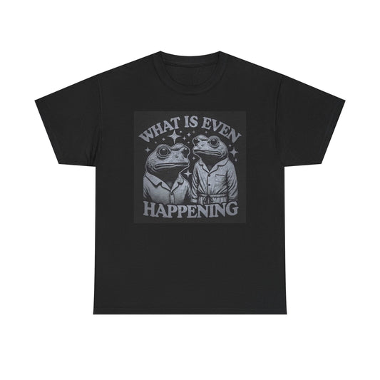 What Is Even Happening Graphic T Shirt Funny Frogs Unisex Heavy Cotton Tee