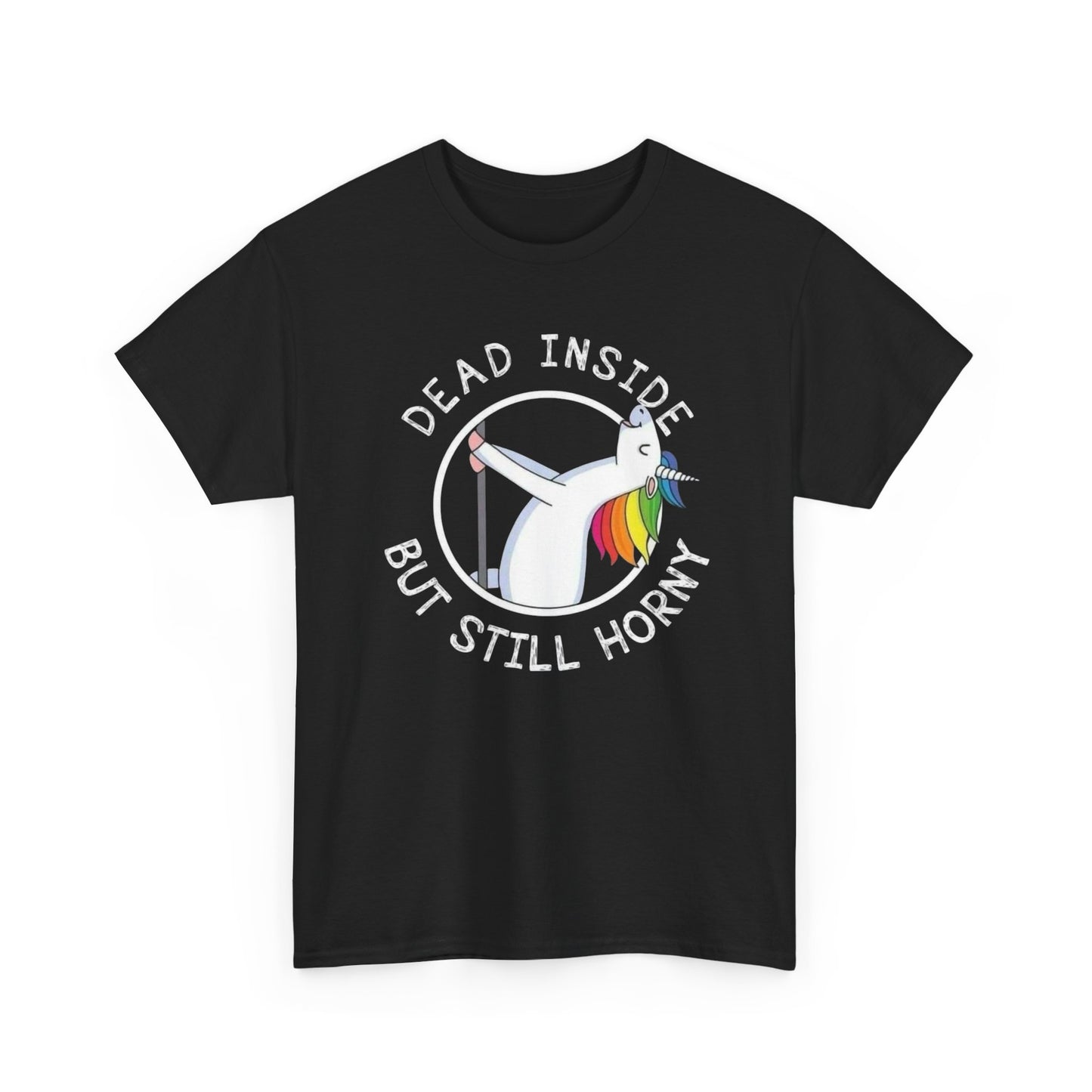 Dead Inside But Still Horny Graphic T Shirt ADULT Unisex Heavy Cotton Tee