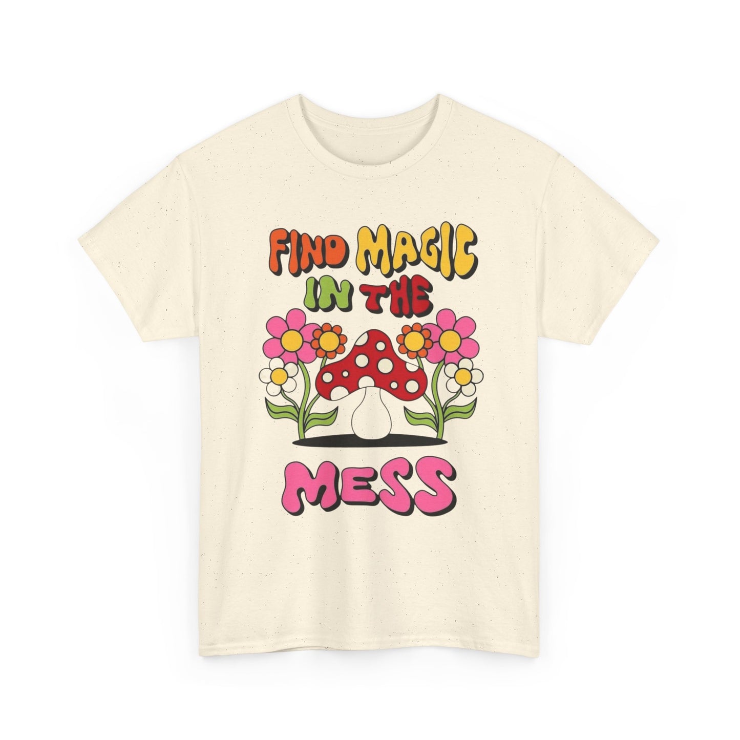 Find Magic In The Mess Mushrooms Graphic T Shirt Unisex Heavy Cotton Tee