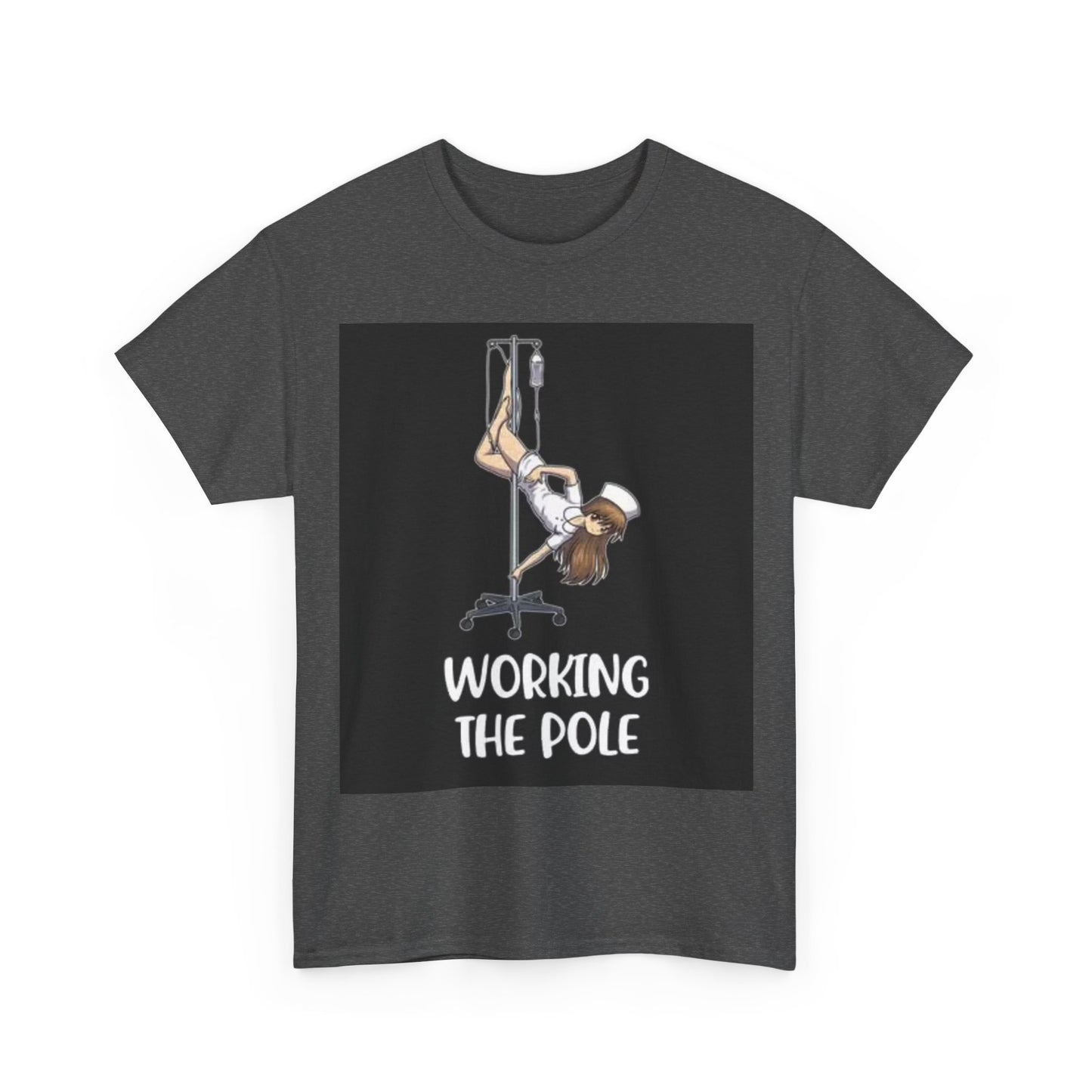 Nurse Working The Pole Funny Graphic T Shirt Doctor Unisex Heavy Cotton Tee