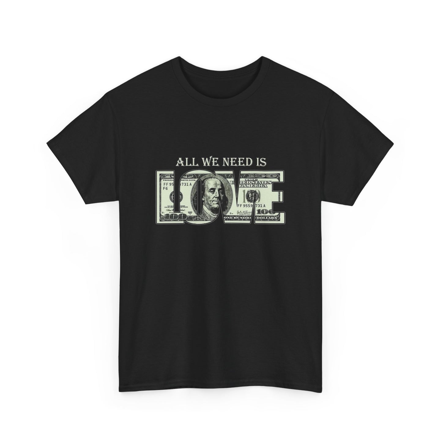 All We Need Is Love Money Graphic T Shirt Heavy Cotton Tee NEW ADULT UNISEX