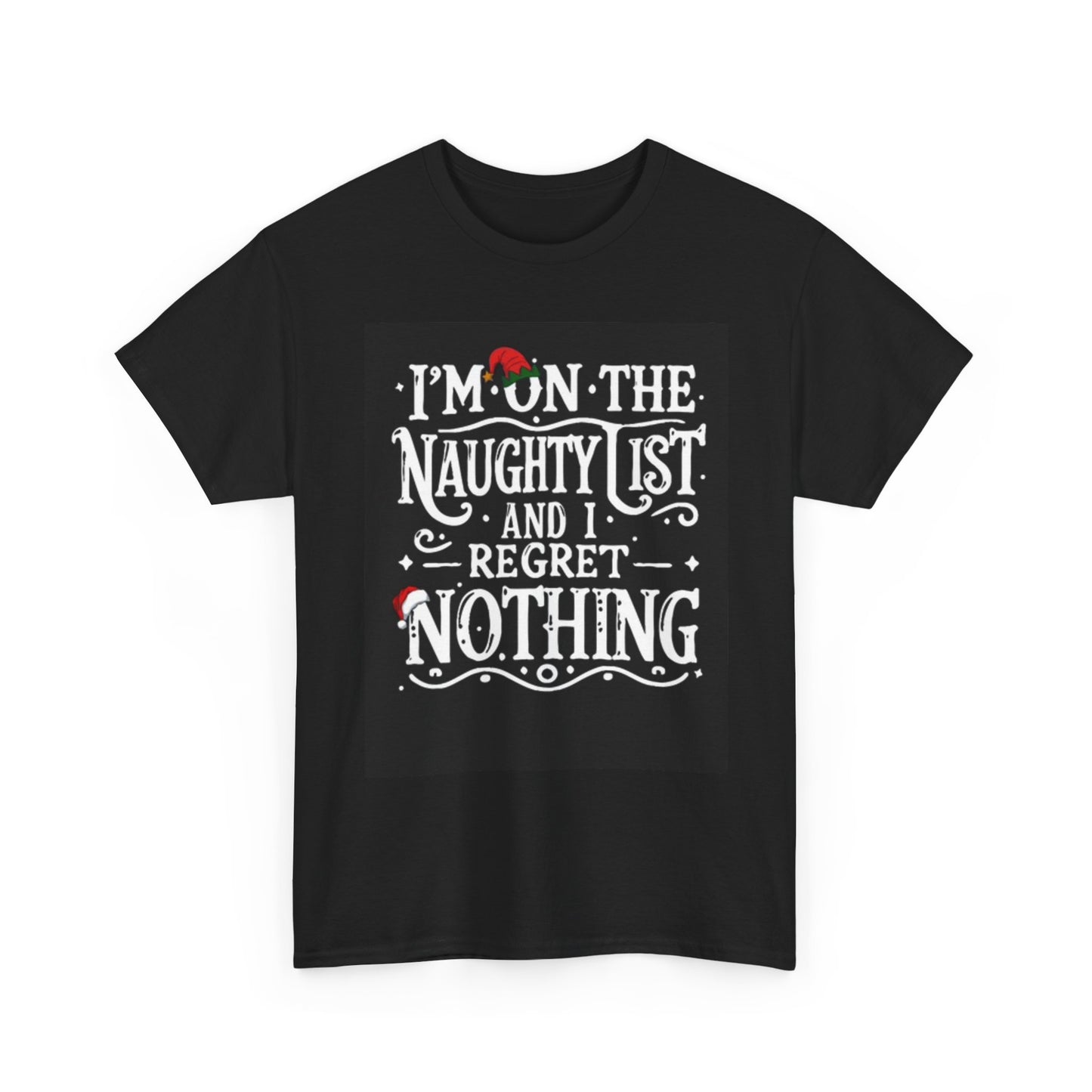 Im On The Naughty List Shirt Funny Christmas Graphic Unisex Heavy Cotton Tee