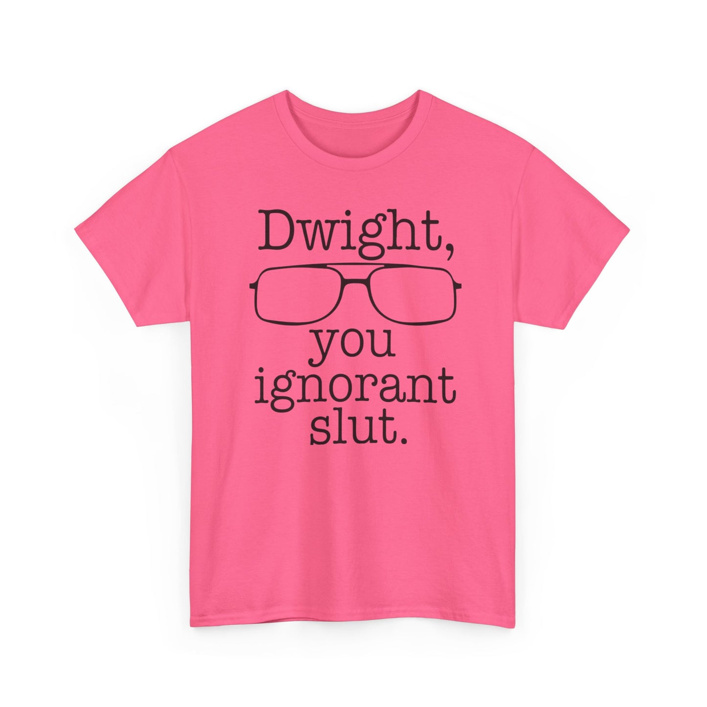 Dwight You Ignorant Slut Graphic T Shirt The Office Funny Unisex Heavy Cotton