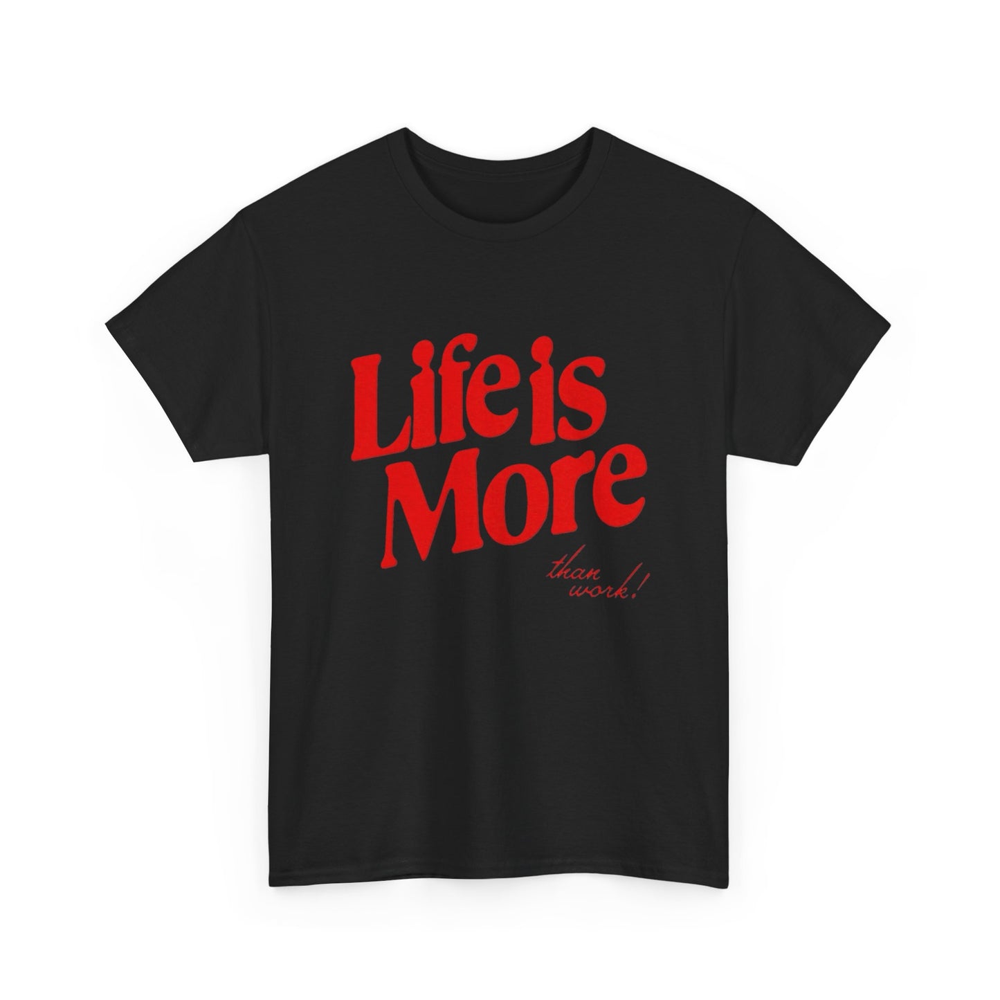 Life Is More Than Work Graphic T Shirt NEW Adult Cotton