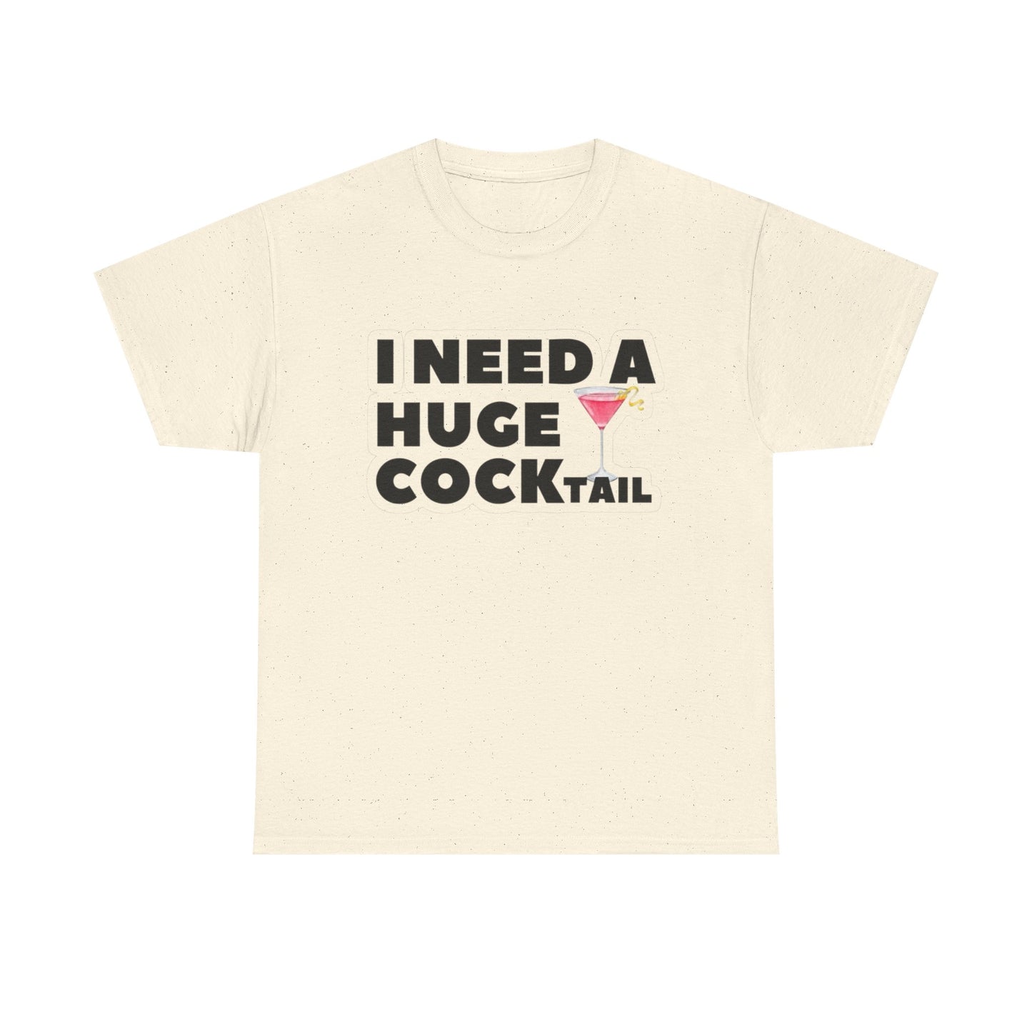 I Need A Cocktail Funny Sex Jokes Graphic T Shirt S-5XL NEW Unisex Heavy Cotton