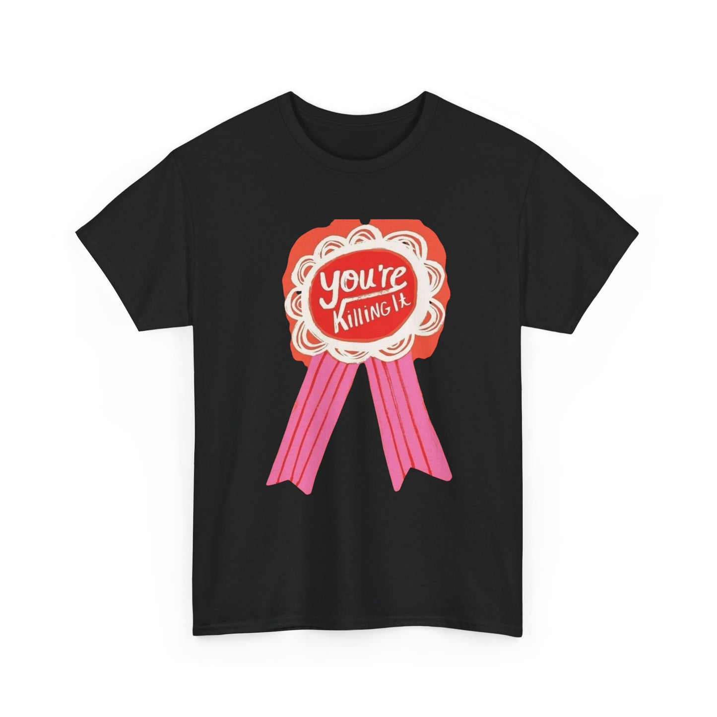 Your Killing It Funny Graphic T-Shirt Unisex Heavy Cotton Tee Gift