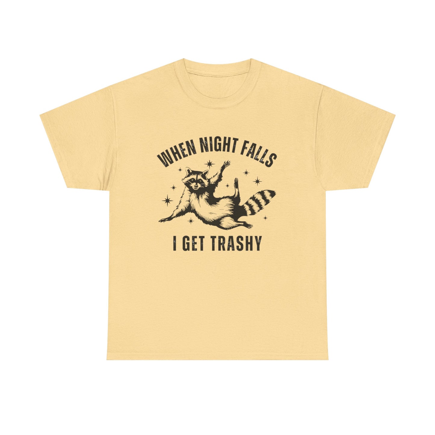 When Night Falls I Get Trashy Funny Graphic T Shirt NEW S-5XL Unisex Cotton Tee