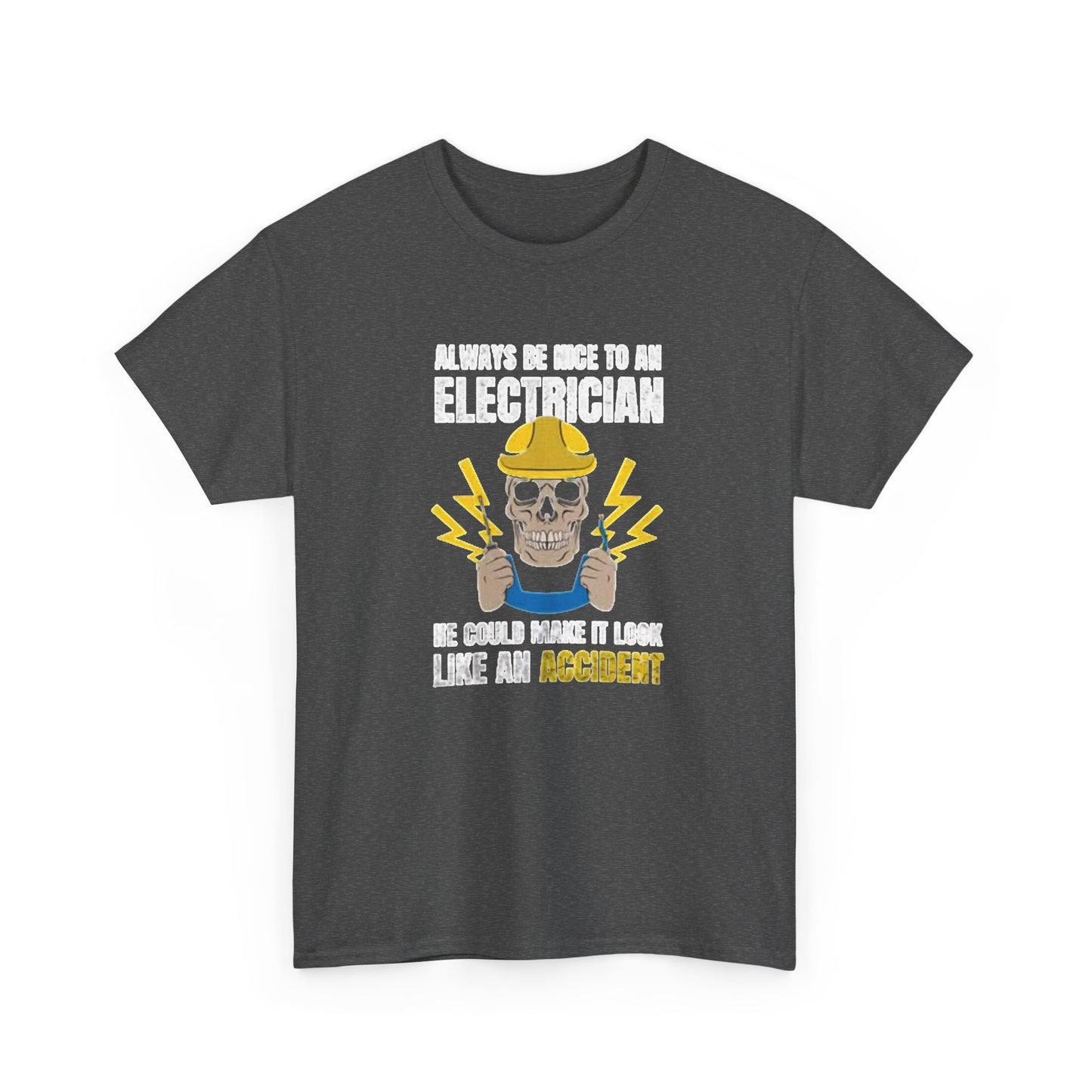 Always Be Nice To An Electrician Graphic T Shirt NEW Unisex Heavy Cotton Tee