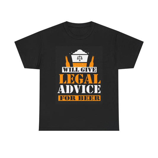 Will Give Legal Advice For Beer T Shirt Funny Lawyer Graphic Unisex Heavy Cotton