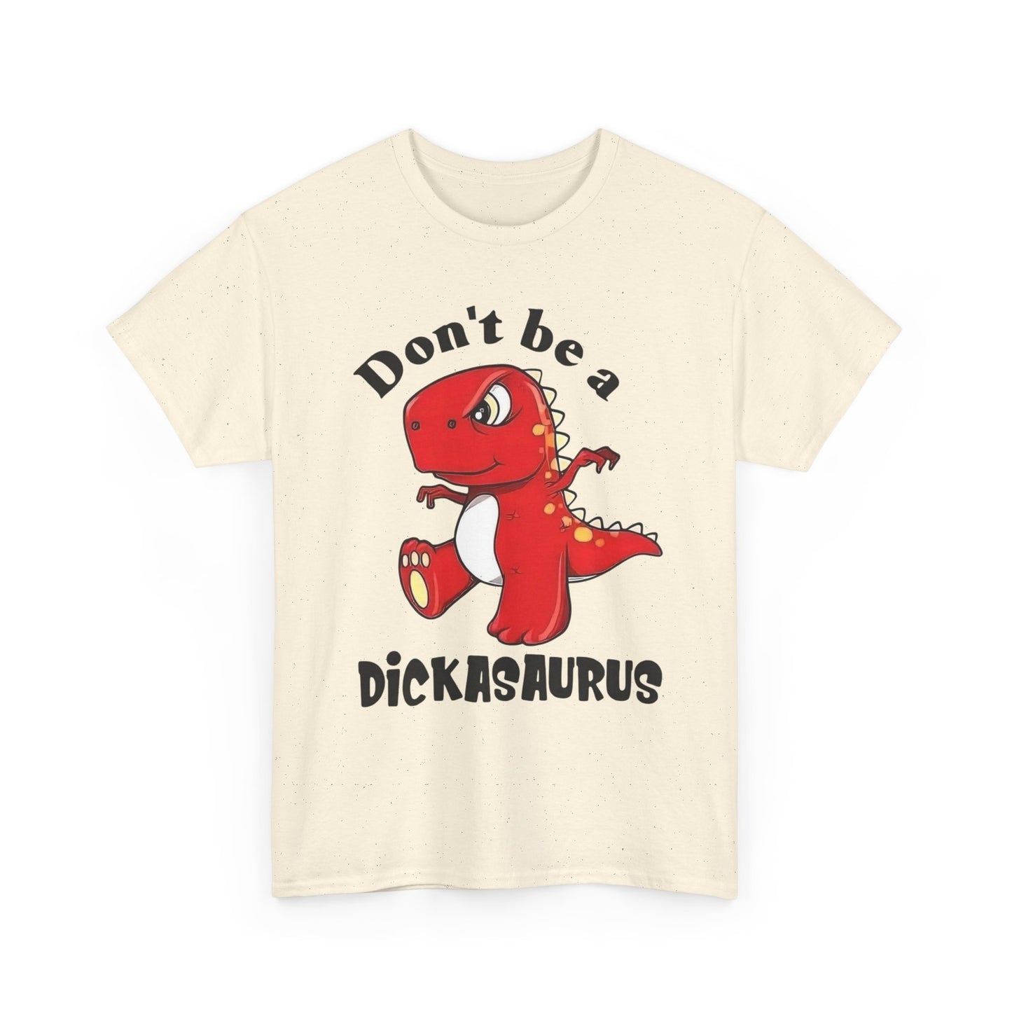 Don't Be A Dickasaurus Funny Jokes Graphic T Shirt NEW Unisex Heavy Cotton Tee