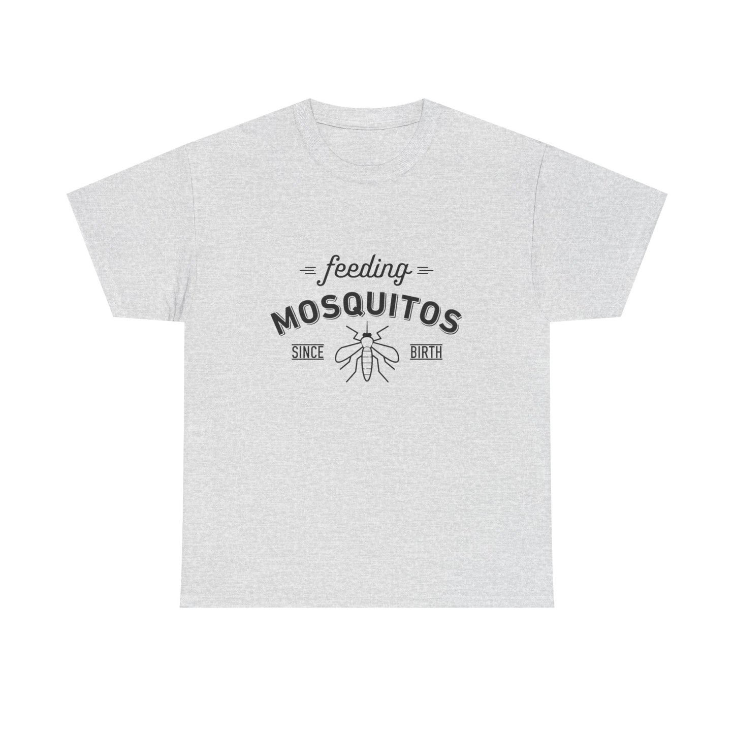 Feeding Mosquitos Since Birth Funny Graphic T Shirt Unisex Heavy Cotton Tee