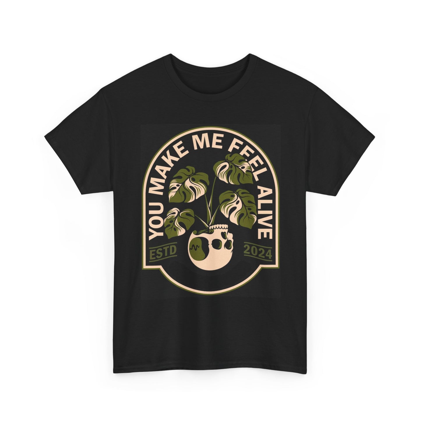 You Make Me Feel Alive T Shirt Unisex Heavy Cotton Tee