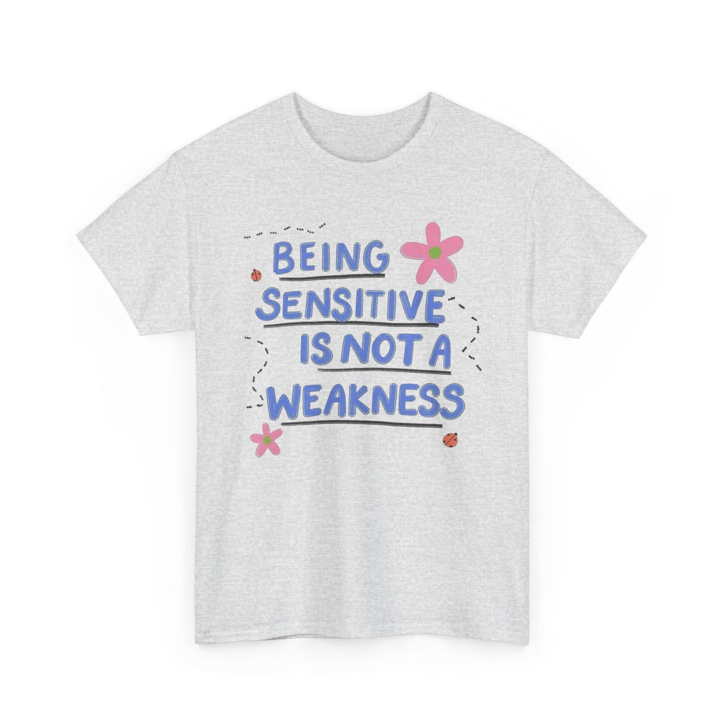 Bring Sensitive Is Not A Weakness Graphic T Shirt NEW Adult Tee