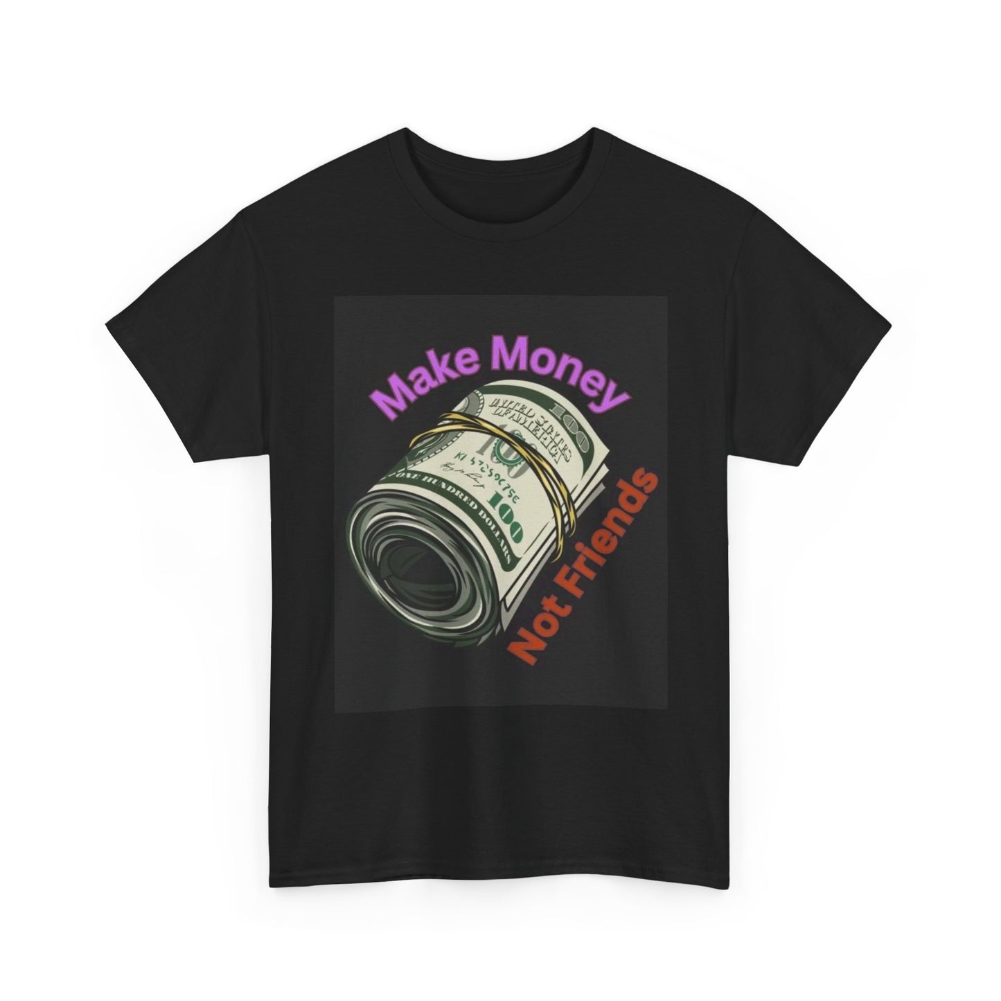 Make Money Not Friends Graphic T Shirt NEW Cotton Tee Gift