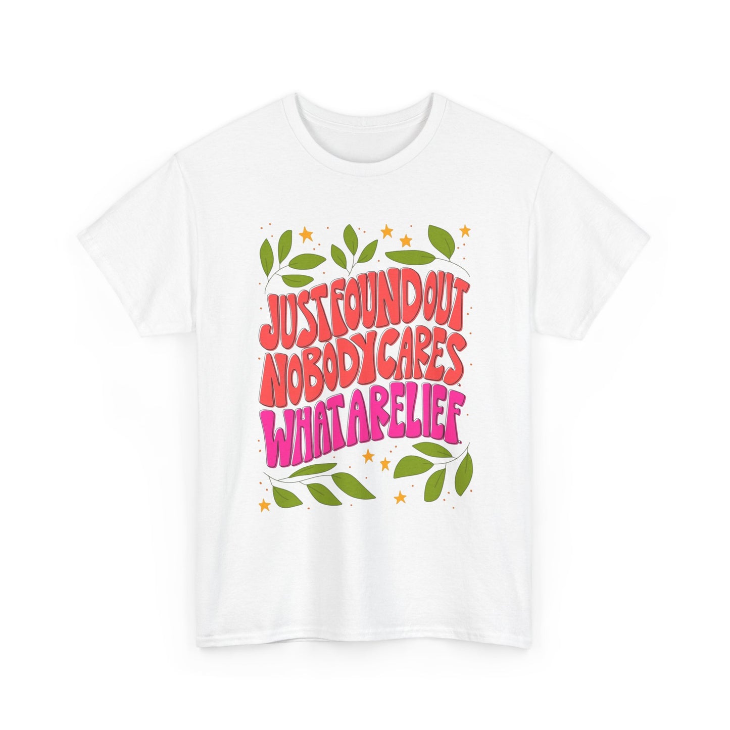 Nobody Cares What A Relief Graphic T Shirt Unisex Cotton Tee - New Gift - Tee