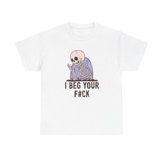 I Beg Your Pardon Funny Graphic T Shirt Unisex Heavy Cotton Tee Gift
