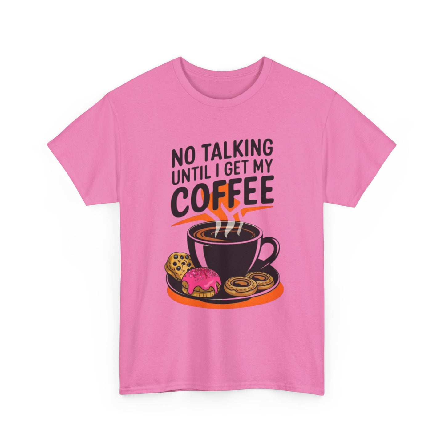 Not Talking Until I Get My Coffee Funny Graphic T Shirt Unisex Heavy Cotton Tee