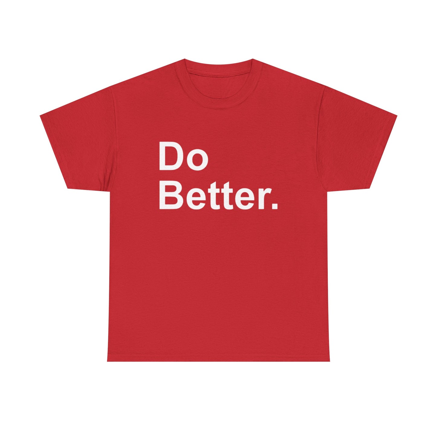 Do Better Graphic T Shirt Motivation GYM Hard Work Unisex Heavy Cotton Tee