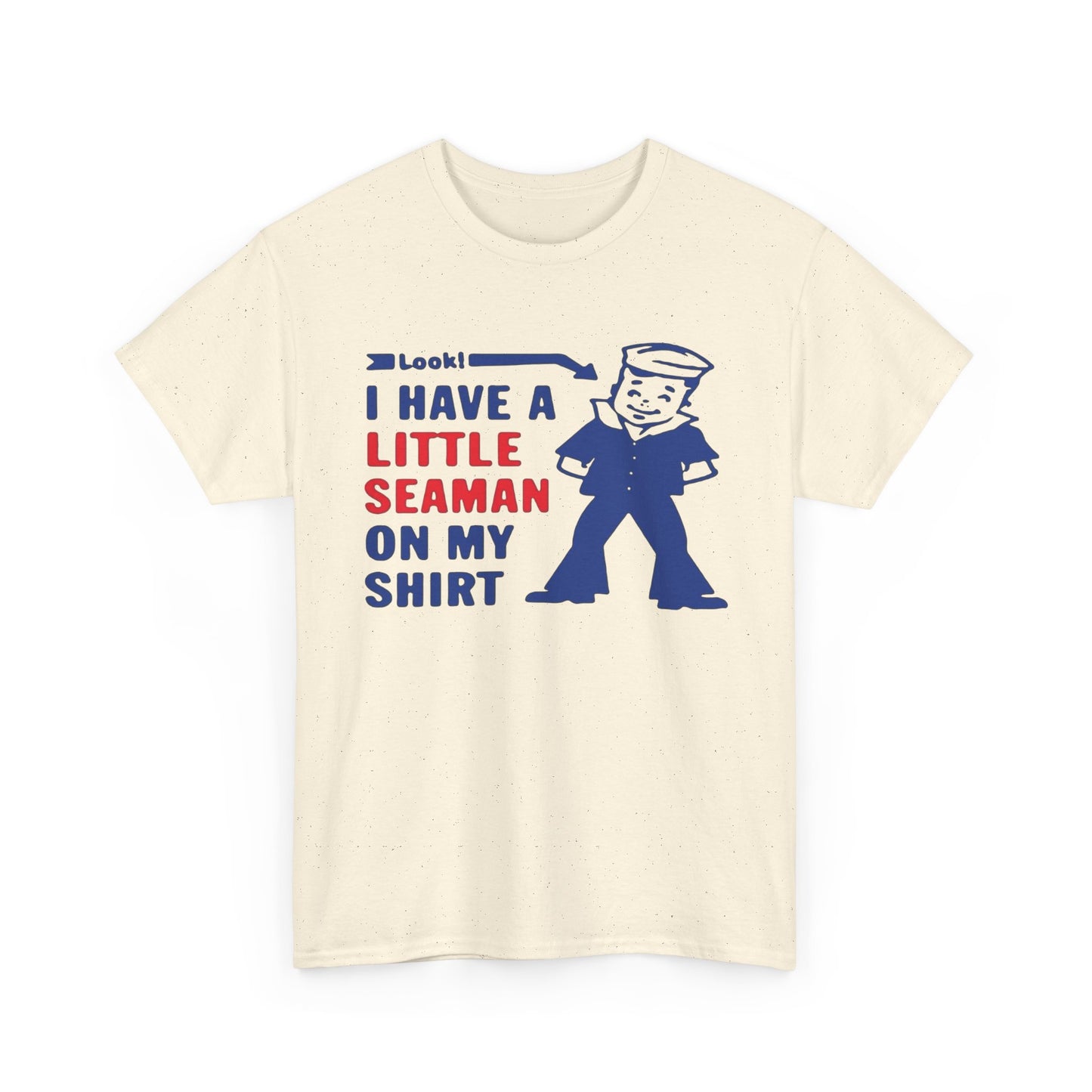 Little Seaman On My Shirt Funny Graphic T-Shirt Gift NEW Unisex Heavy Cotton Tee