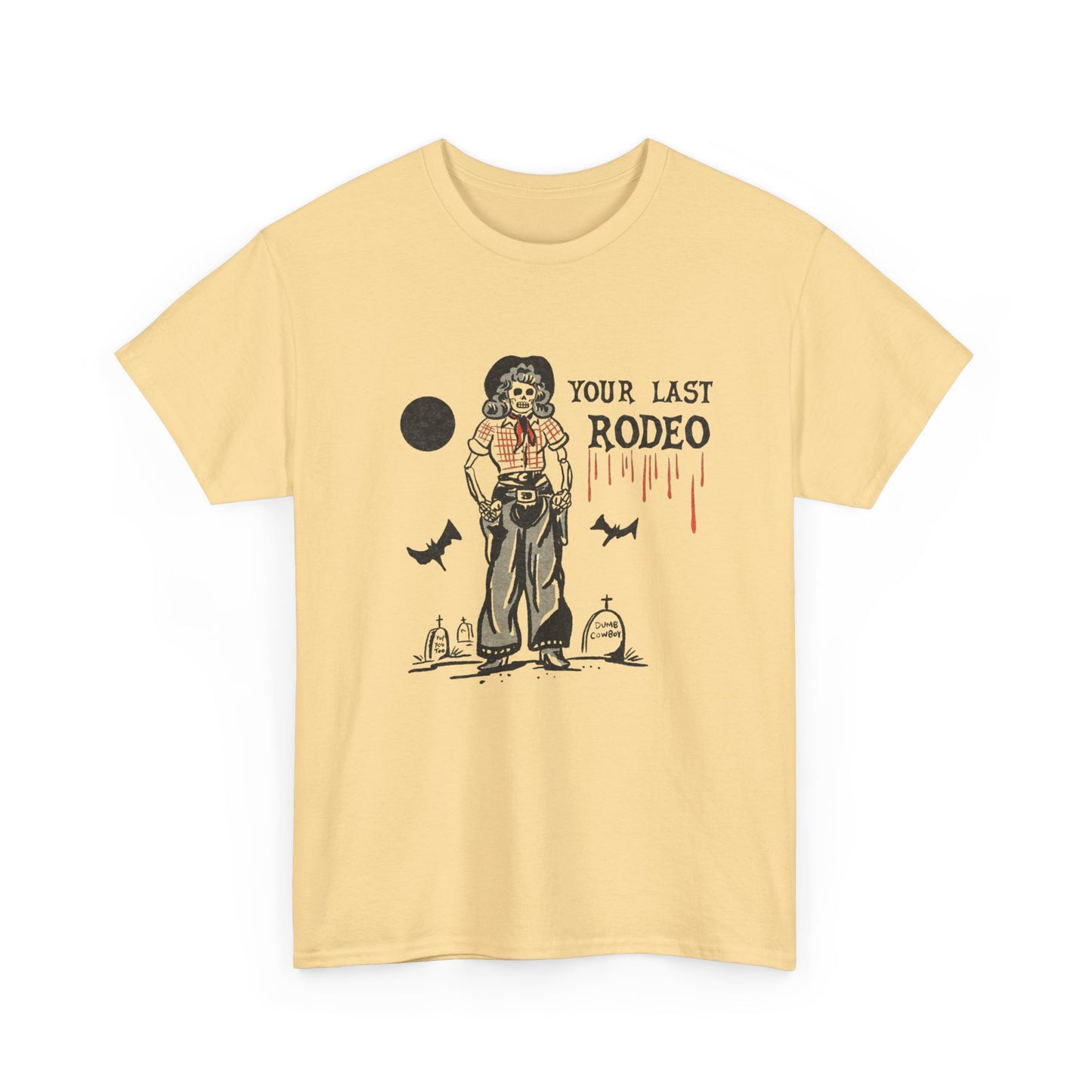 Your Last Rodeo Graphic T Shirt Unisex Heavy Cotton Tee