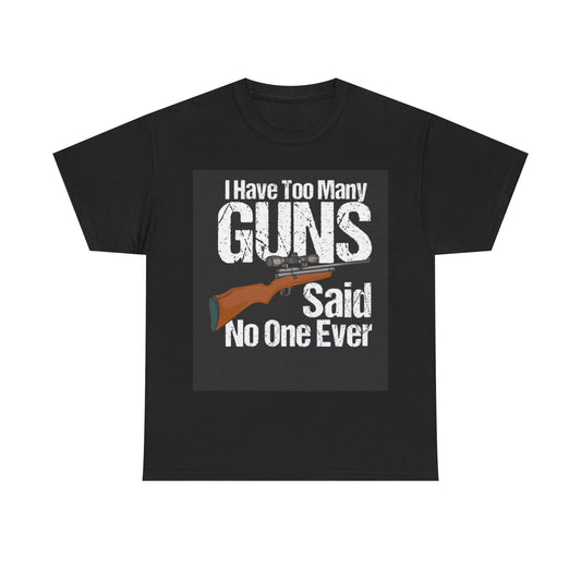 Funny Guns tshirt Too many guns graphic country Hunting Unisex Heavy Cotton Tee