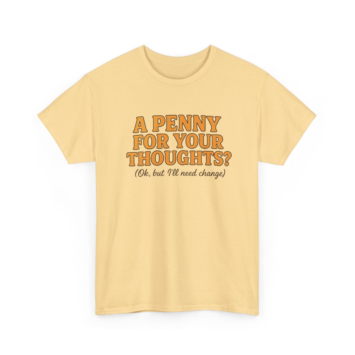 A Penny For Your Thoughts Graphic T-Shirt Unisex Heavy Cotton Tee