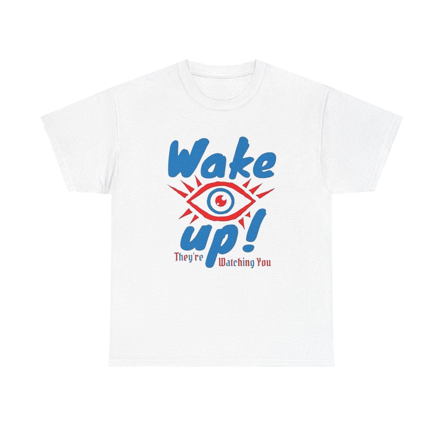 Wake Up There Watching You Graphic T Shirt NEW Adult Tee