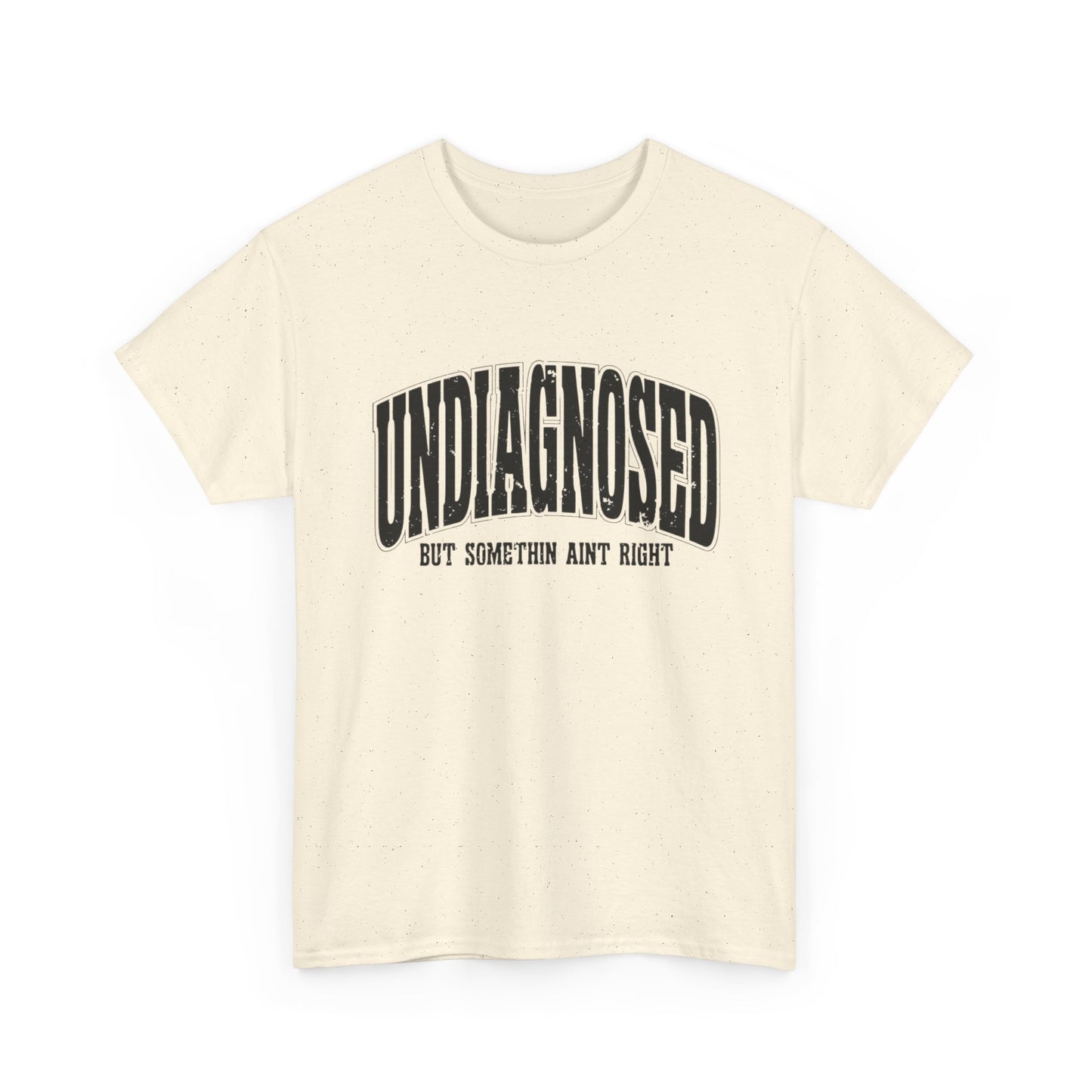 Undiagnosed But Something Ain't Right Graphic T Shirt Unisex Heavy Cotton Tee