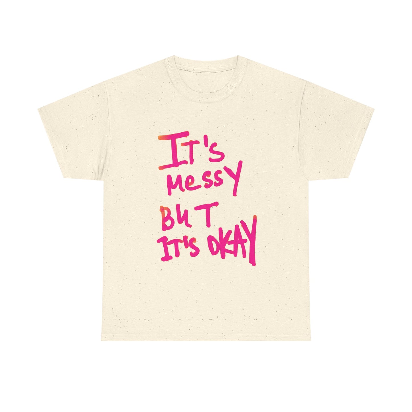 Its Messy But Its Ok Funny Graphic T Shirt Unisex Heavy Cotton Tee Gift