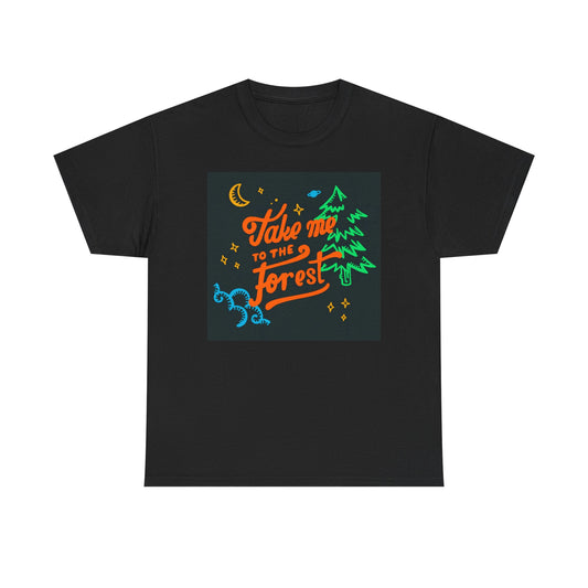 Take Me To The Forest Graphic T Shirt Unisex Heavy Cotton Tee