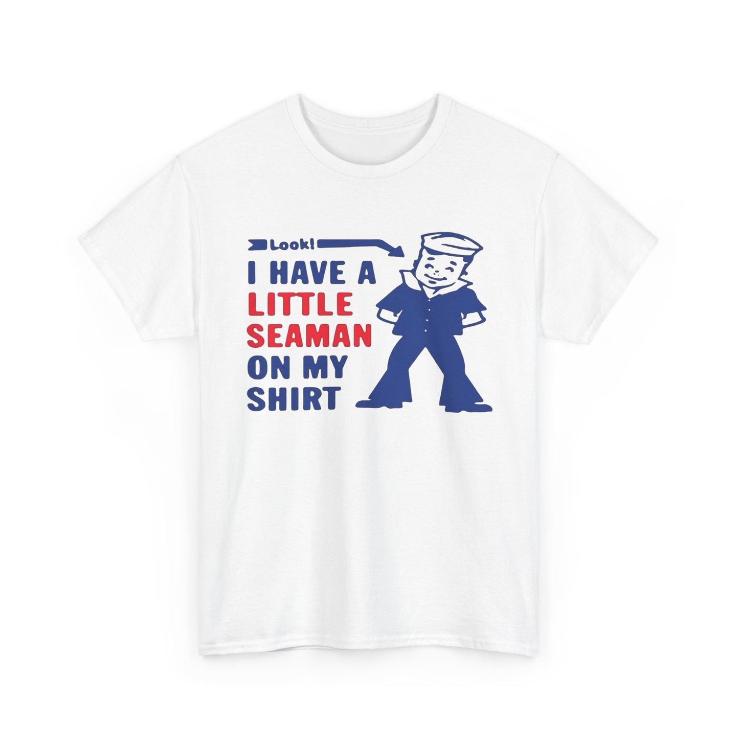 Little Seaman On My Shirt Funny Graphic T-Shirt Gift NEW Unisex Heavy Cotton Tee