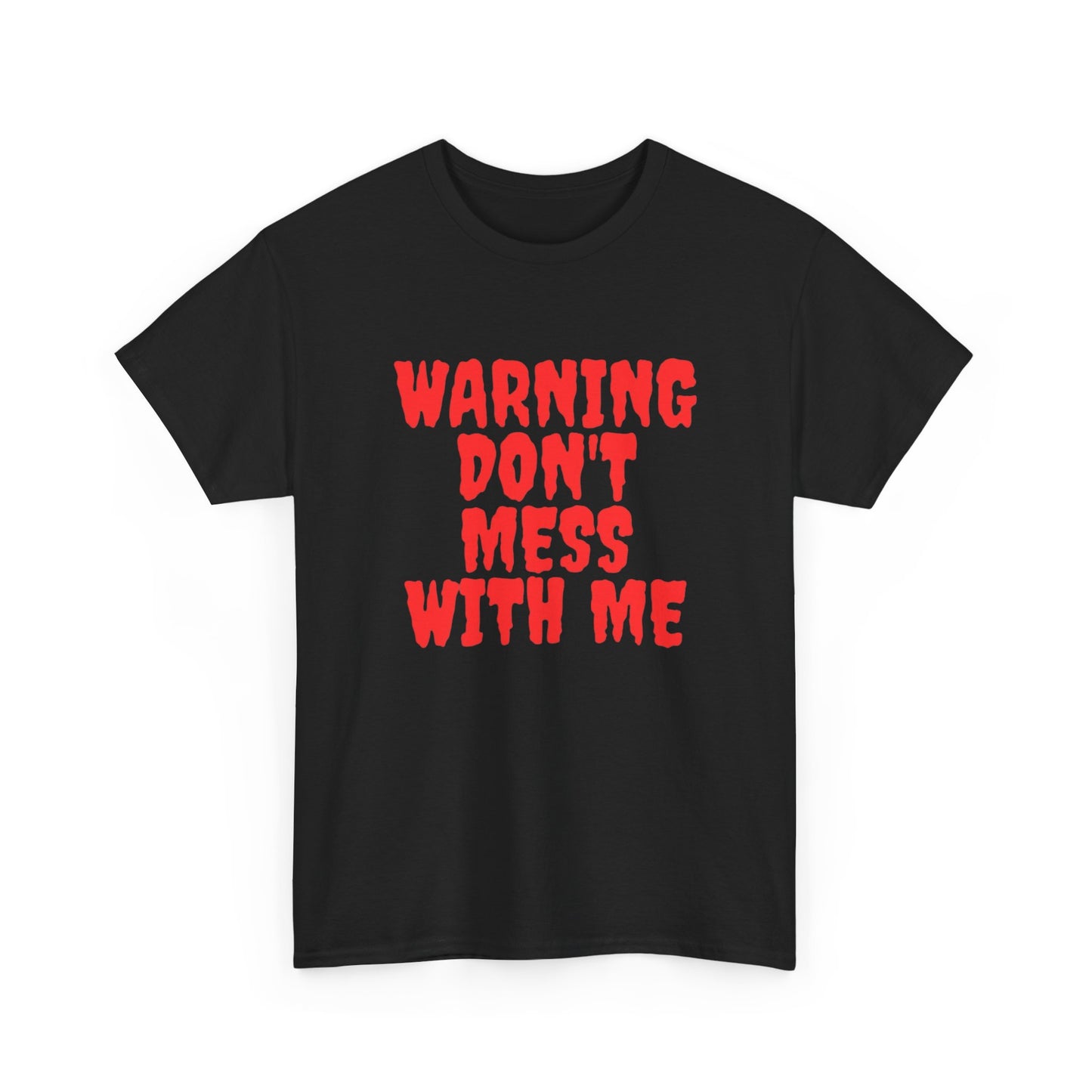 Warning Don't Mess With Me Graphic T Shirt ADULT Unisex Heavy Cotton Tee