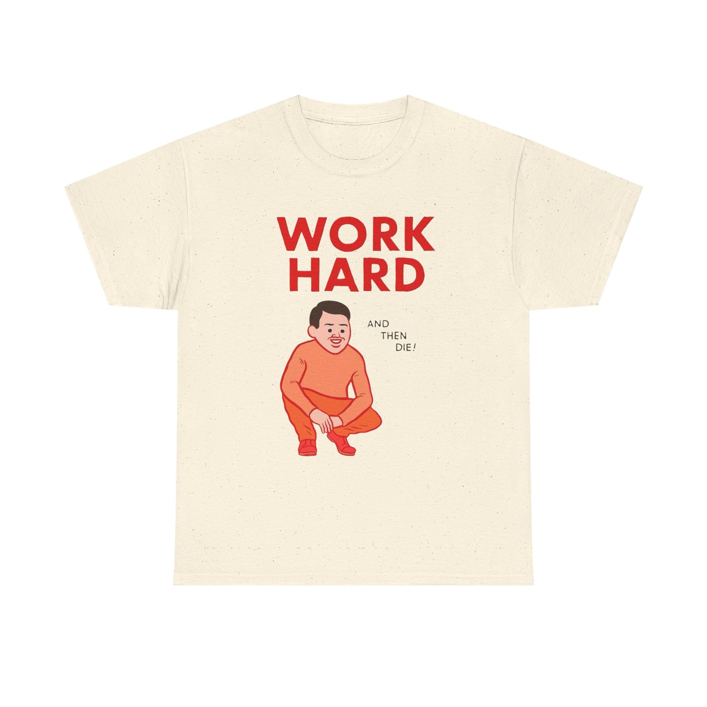 Work Hard And Then Die Funny Graphic T Shirt NEW ADULT TEE VINTAGE