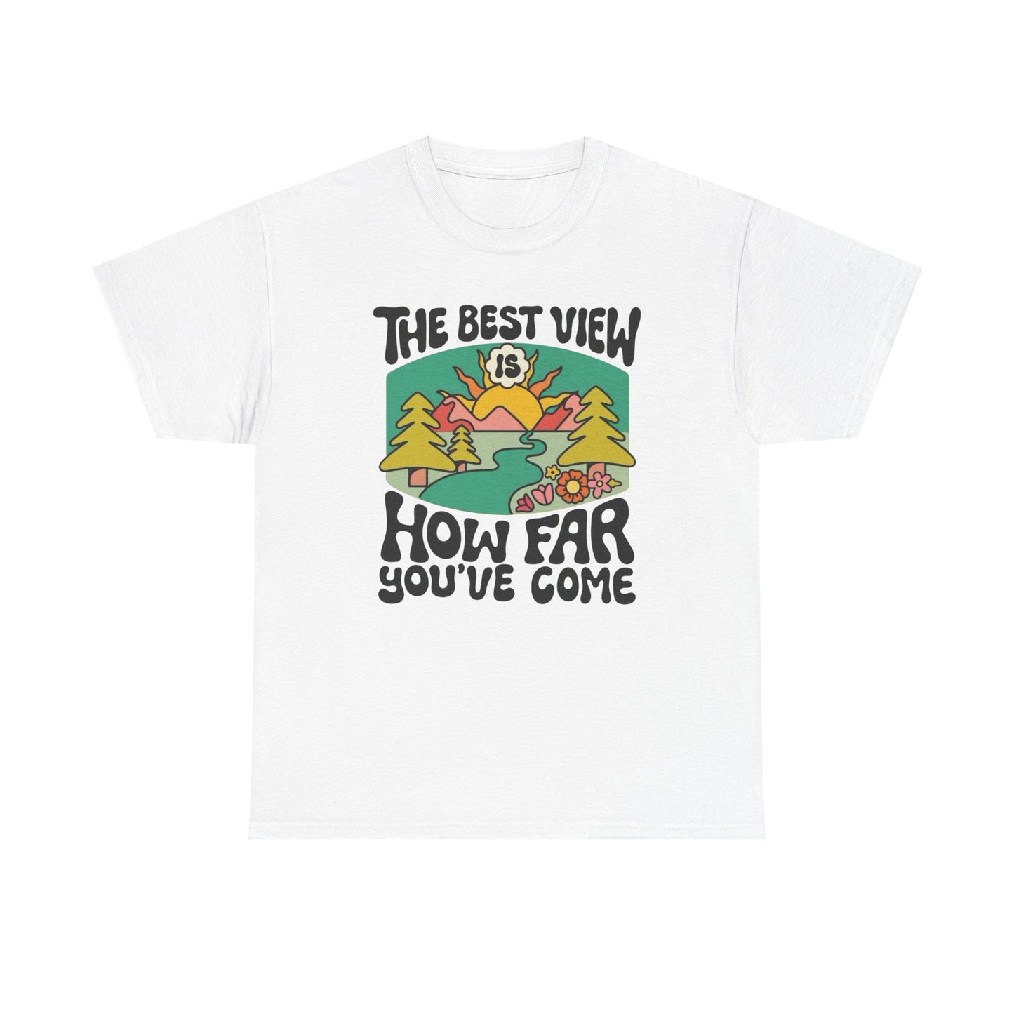 The Best View Is How Far You Come Graphic T Shirt
