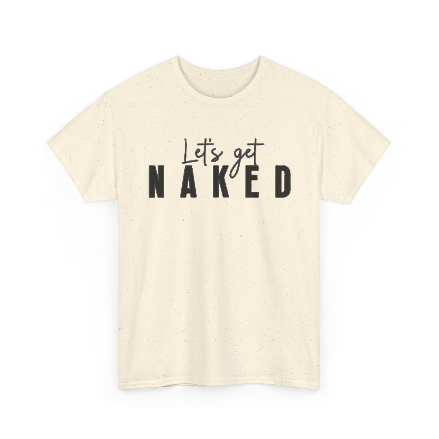 Lets Get Naked Graphic T Shirt Funny Joke Sex Sexy Time Unisex Heavy Cotton Tee