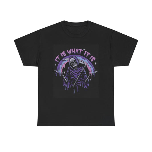It Is What It Is Funny Graphic T Shirt Grim Reaper Unisex Heavy Cotton Tee