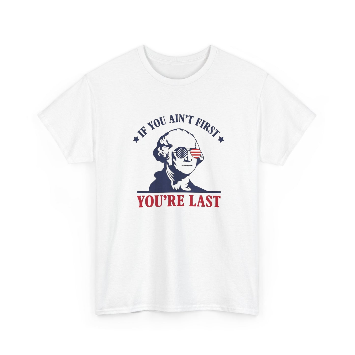 If You Ain't First Your Last America Graphic T Shirt Unisex Heavy Cotton Tee NEW