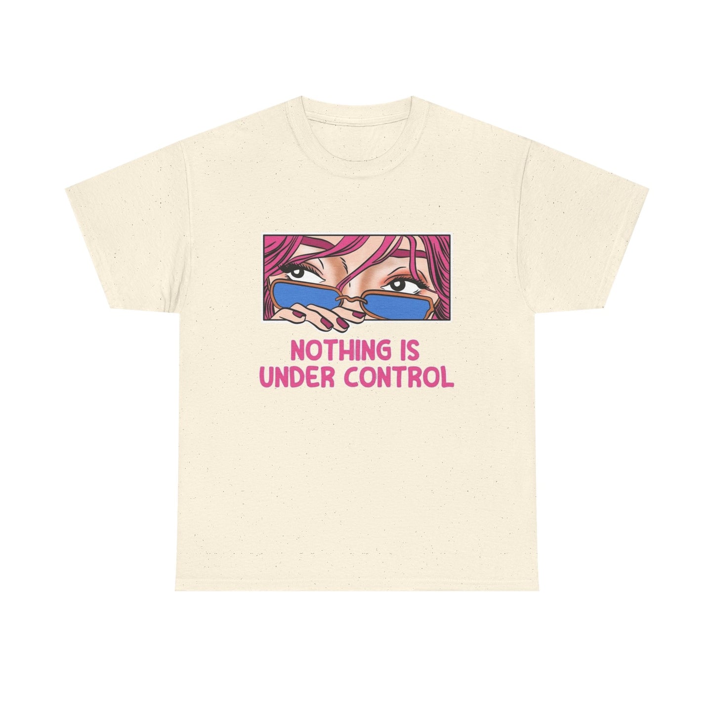 Nothing Is Under Control Graphic T-Shirt Comfy Cotton Tee Brand NEW