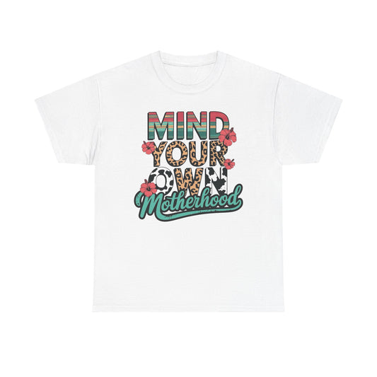 Mind Your Own Motherhood Graphic T Shirt NEW ADULT