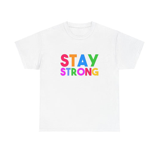 Stay Strong Graphic T Shirt Unisex Heavy Cotton NEW Tee