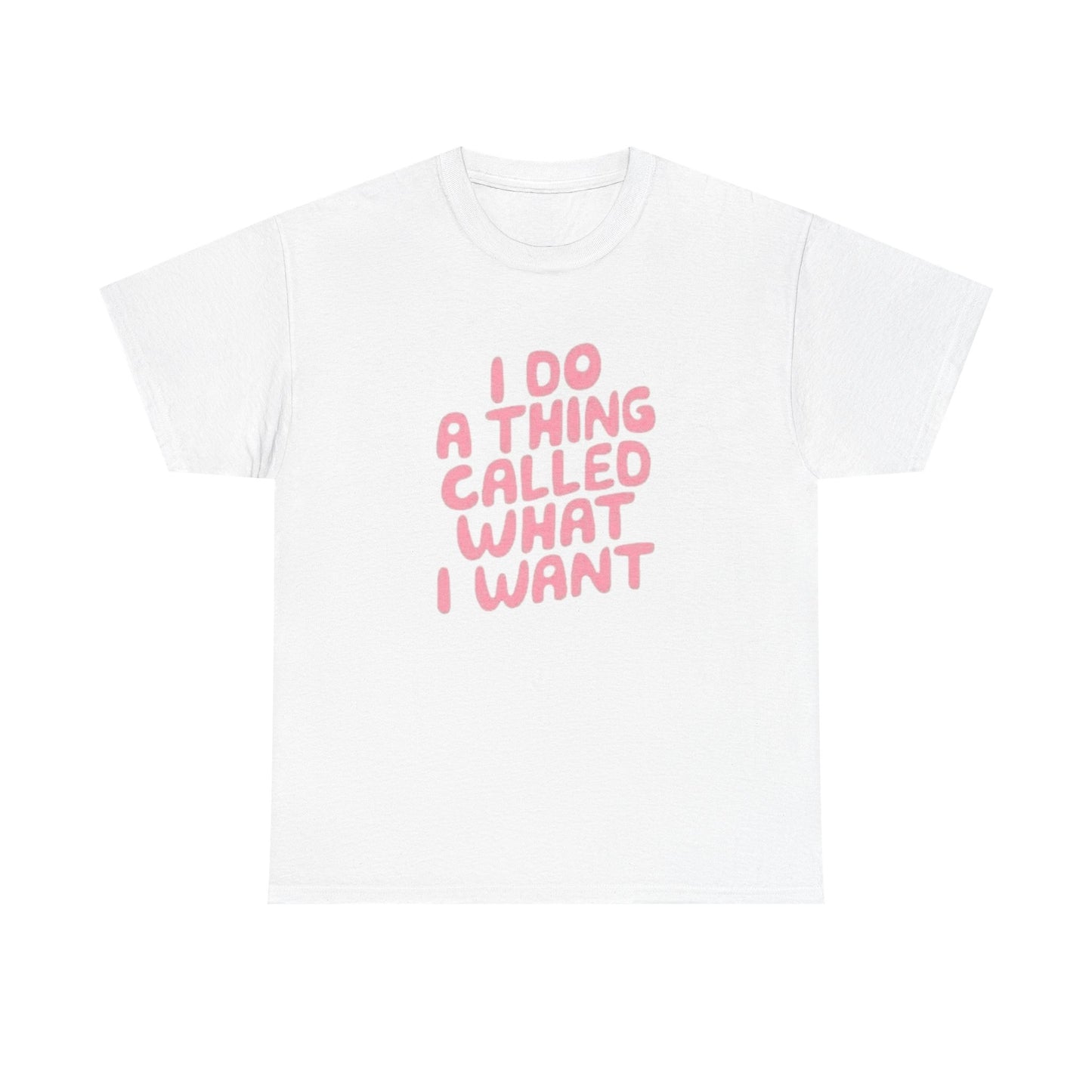 I Do What I Want Graphic T Shirt Heavy Cotton Tee