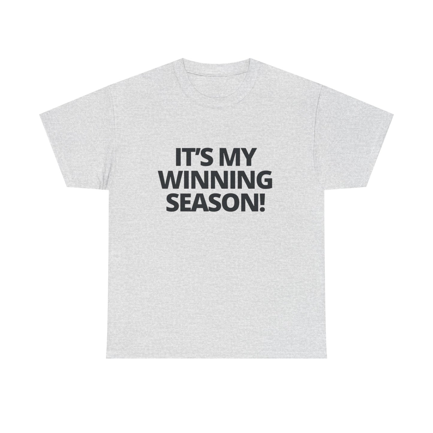 Its My Winning Season Graphic T Shirt NEW ADULT Heavy Cotton Tee