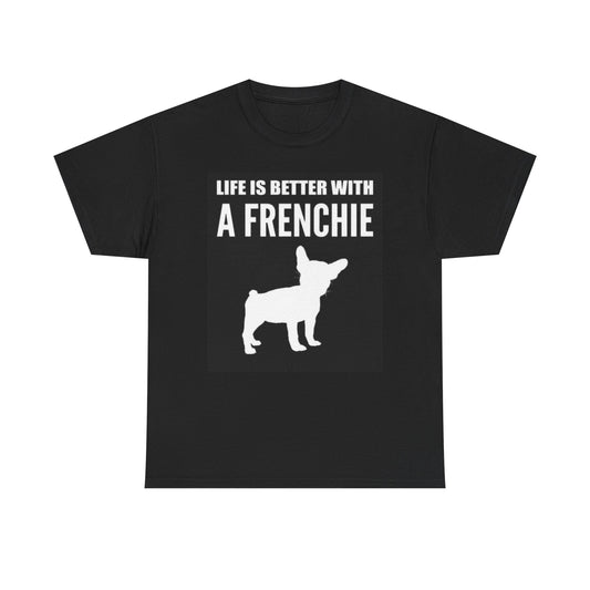Life Is Better With A Frenchie Graphic T Shirt Dog Lover Unisex Heavy Cotton Tee