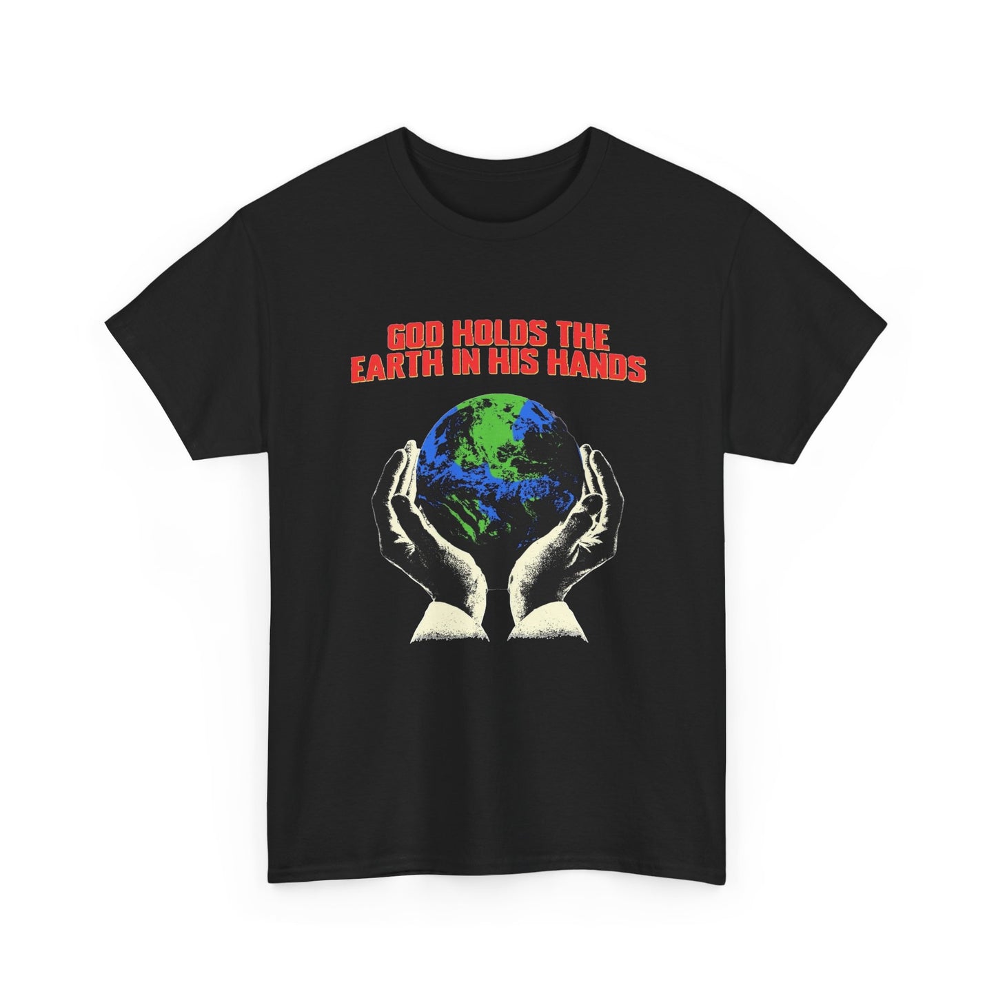 God Holds Earth In His Hands Graphic T Shirt Unisex Heavy Cotton Tee