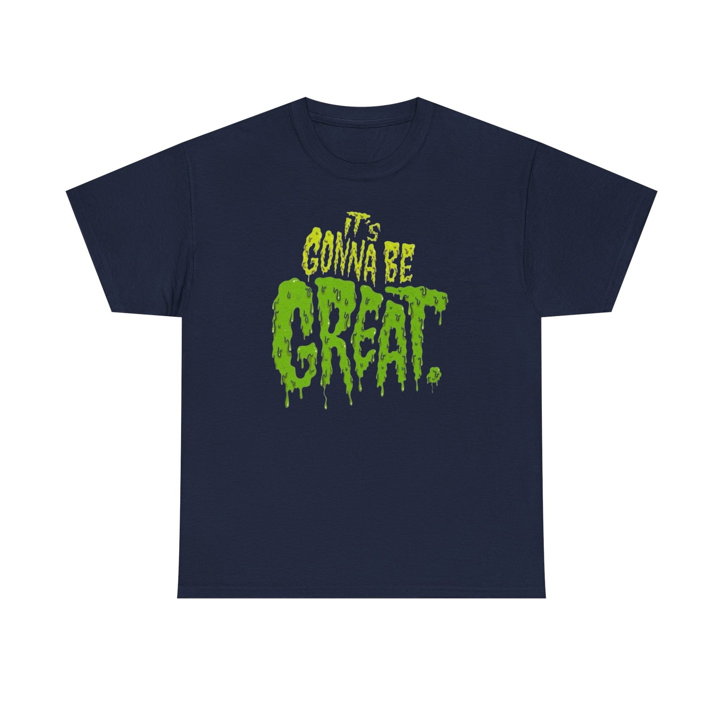 It's Gonna Be Great Creepy Graphic T-Shirt Unisex Heavy Cotton Tee