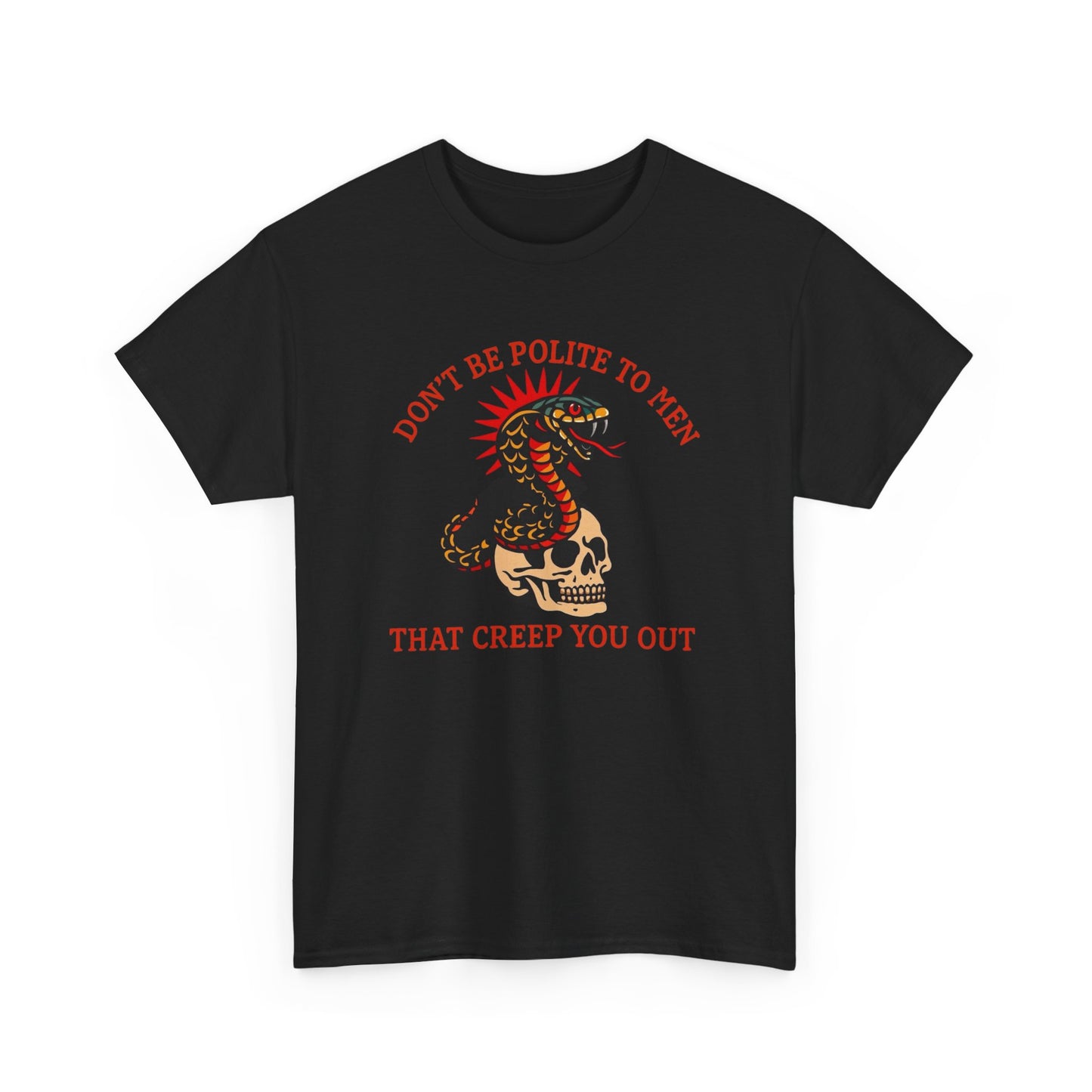 Don't Be Polite To Men Women's Graphic T Shirt Unisex Heavy Cotton Tee