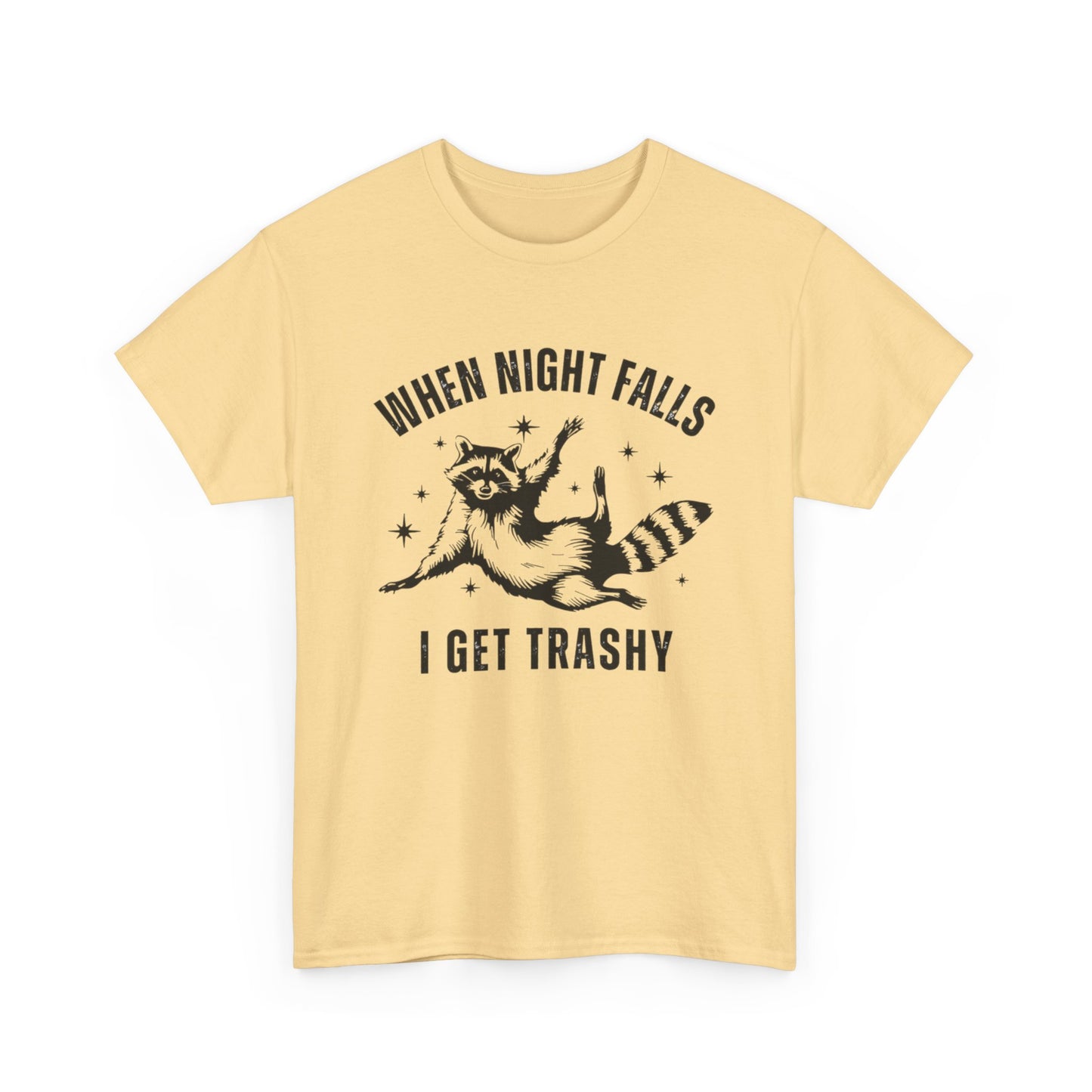 When Night Falls I Get Trashy Funny Graphic T Shirt NEW S-5XL Unisex Cotton Tee