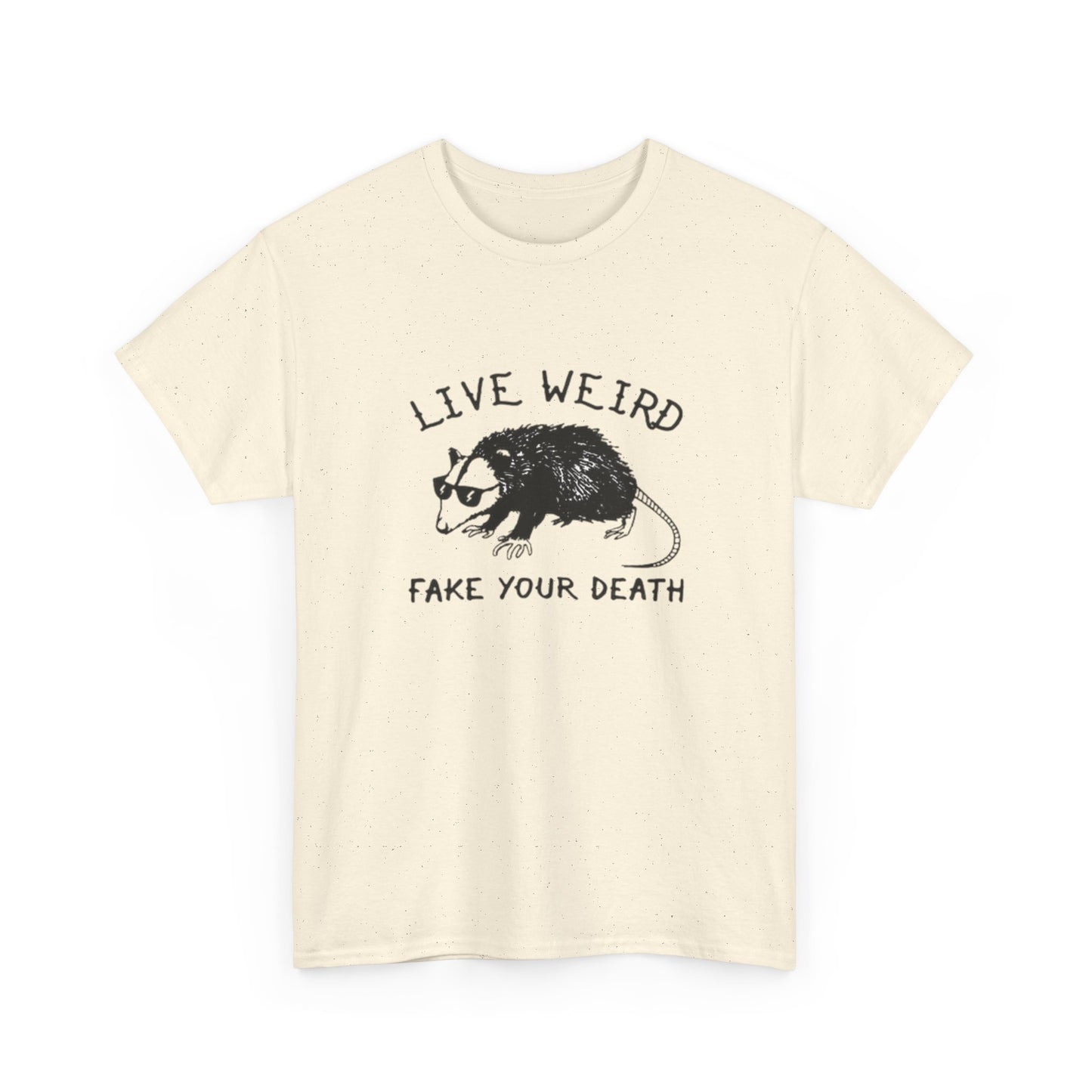 Live Weird Fake Your Death Funny Graphic T Shirt Unisex Heavy Cotton Tee GIFT